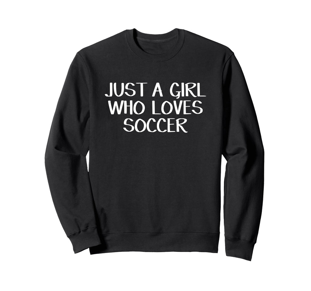 Just Who Loves Soccer Sweatshirt - Graphic Print Men Women