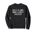 Just Who Loves Soccer Sweatshirt - Graphic Print Men Women