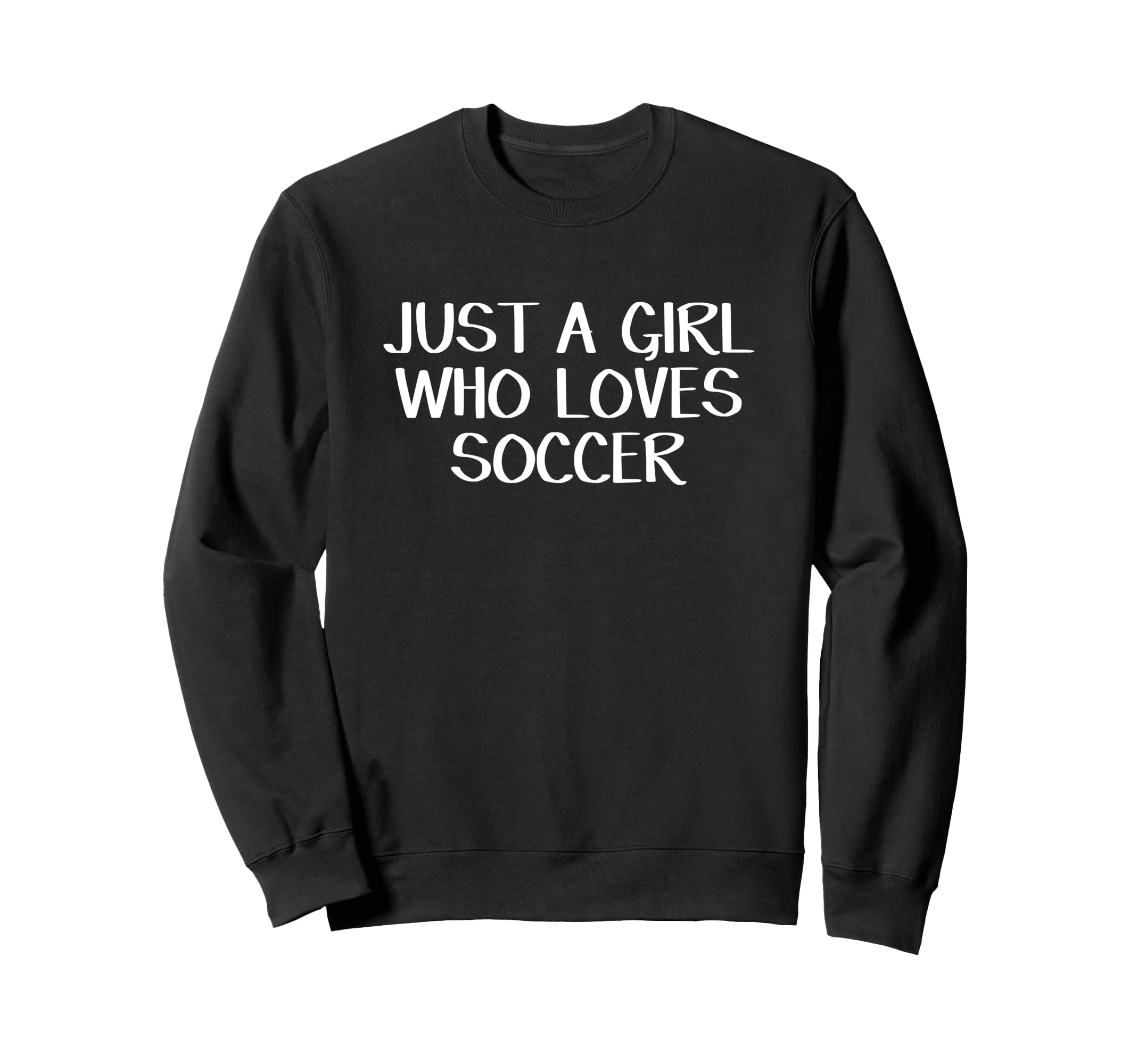 Just Who Loves Soccer Sweatshirt - Graphic Print Men Women