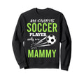 Soccer Mammy My Favorite Player Sweatshirt - Casual Everyday Wear Unisex