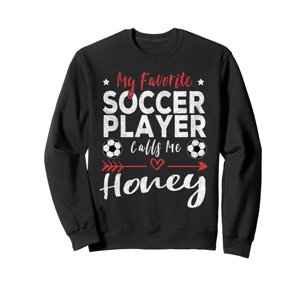 My Favorite Soccer Player Calls Sweatshirt - Casual Everyday Wear Unisex