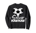 Soccer Mawmaw Heart Funny Sweatshirt - Casual Everyday Wear Unisex