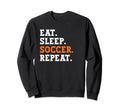 Eat Sleep Soccer Repeat Sports Sweatshirt - Aesthetic Graphic Men Women