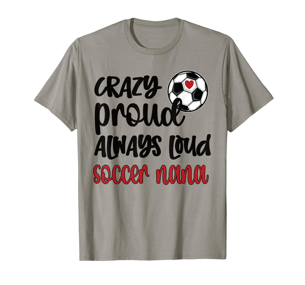 Crazy Proud Loud Soccer Nana Soccer T-Shirt - Streetwear Style for Adults