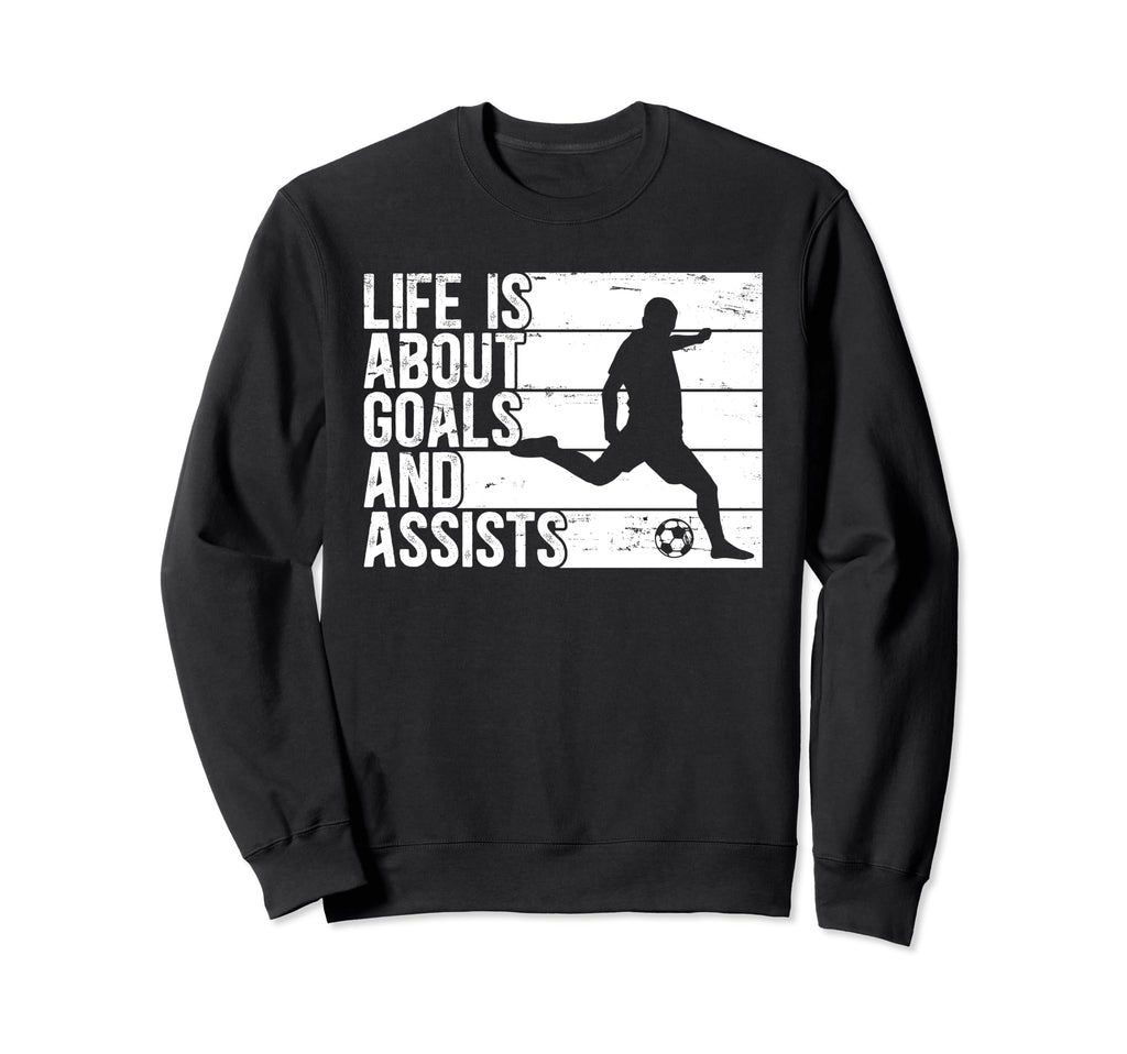Life Is About Goals And Assists Soccer Sweatshirt - Minimalist Print Unisex