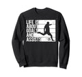 Life Is About Goals And Assists Soccer Sweatshirt - Minimalist Print Unisex