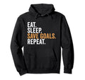 Eat Sleep Save Goals Repeat Funny Hoodie - Novelty Apparel Men Women