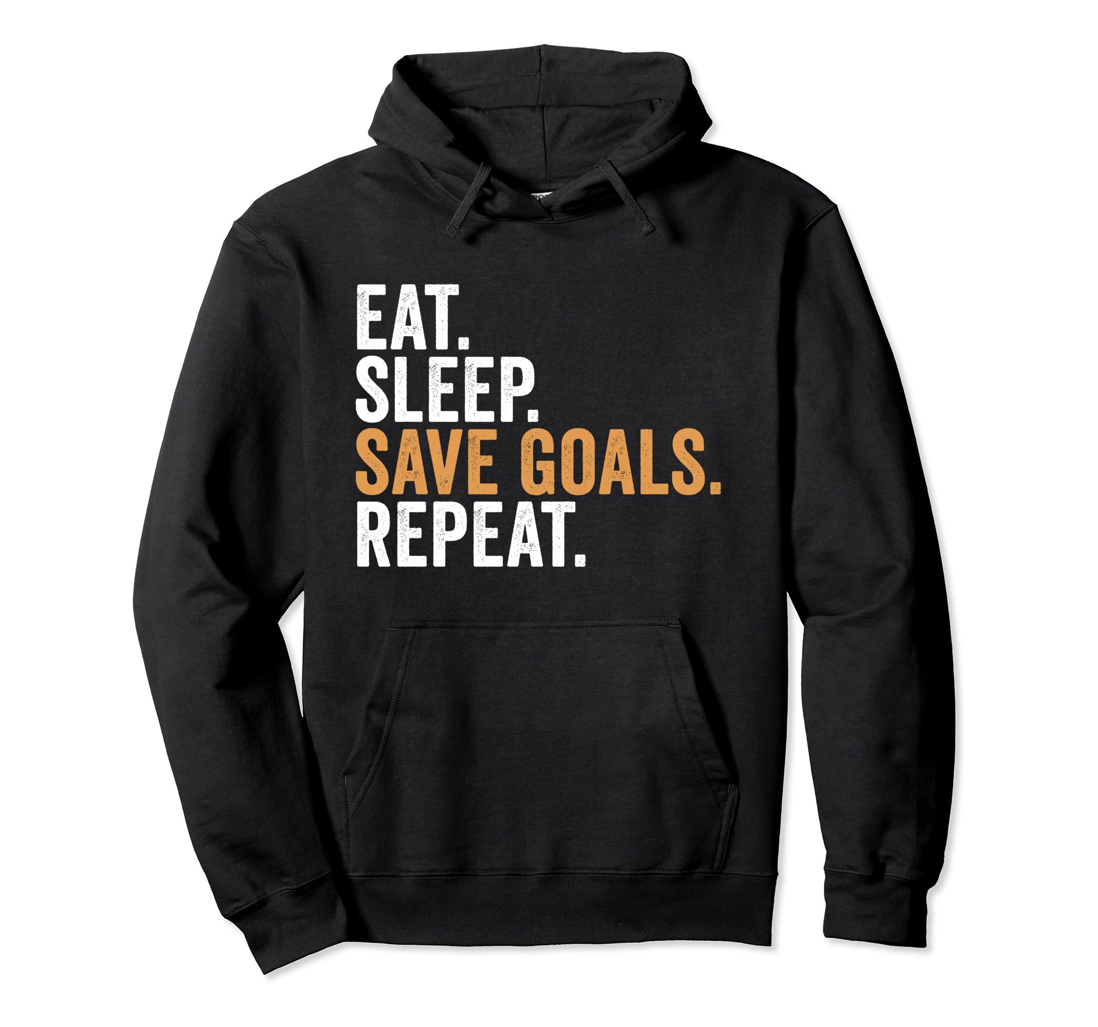 Eat Sleep Save Goals Repeat Funny Hoodie - Novelty Apparel Men Women