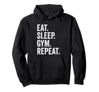 Eat Sleep Gym Repeat Fitness Hoodie - Fun Novelty Design Unisex