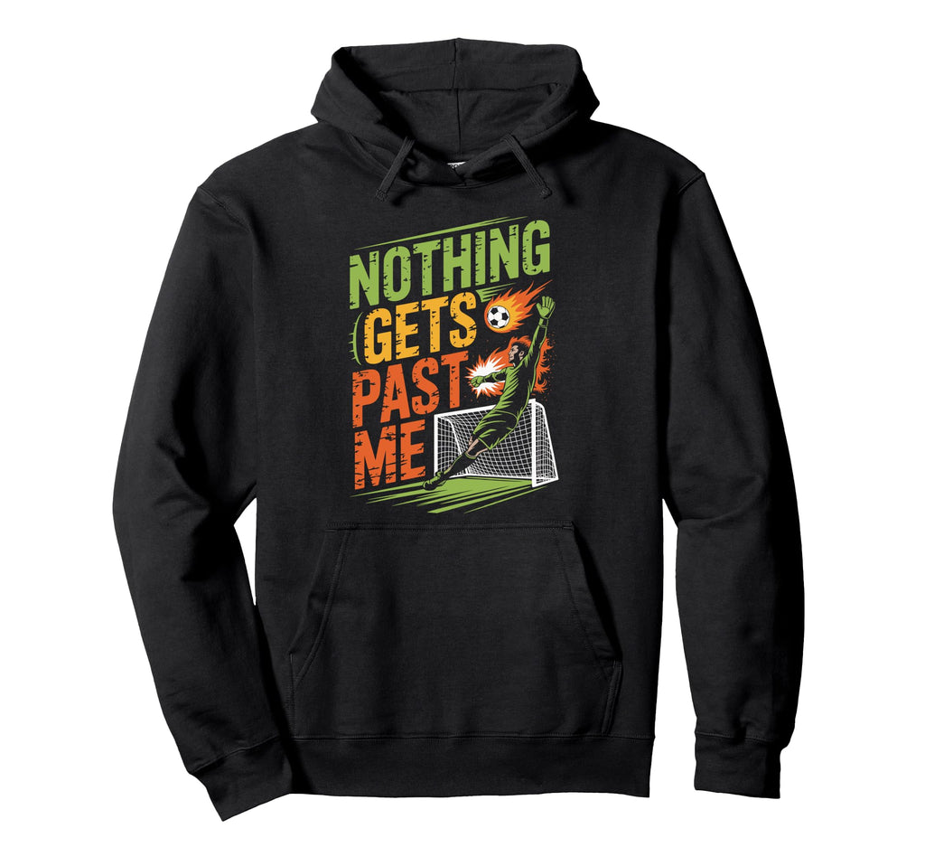 Nothing Gets Past Me Funny Soccer Goalie Hoodie - Custom Art Print Unisex