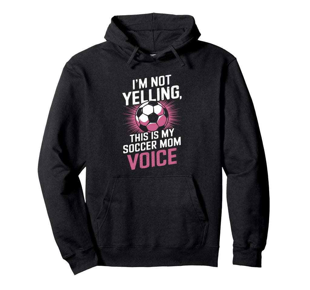 Soccer Mom Voice Funny Soccer Hoodie - Fun Novelty Design for Adults