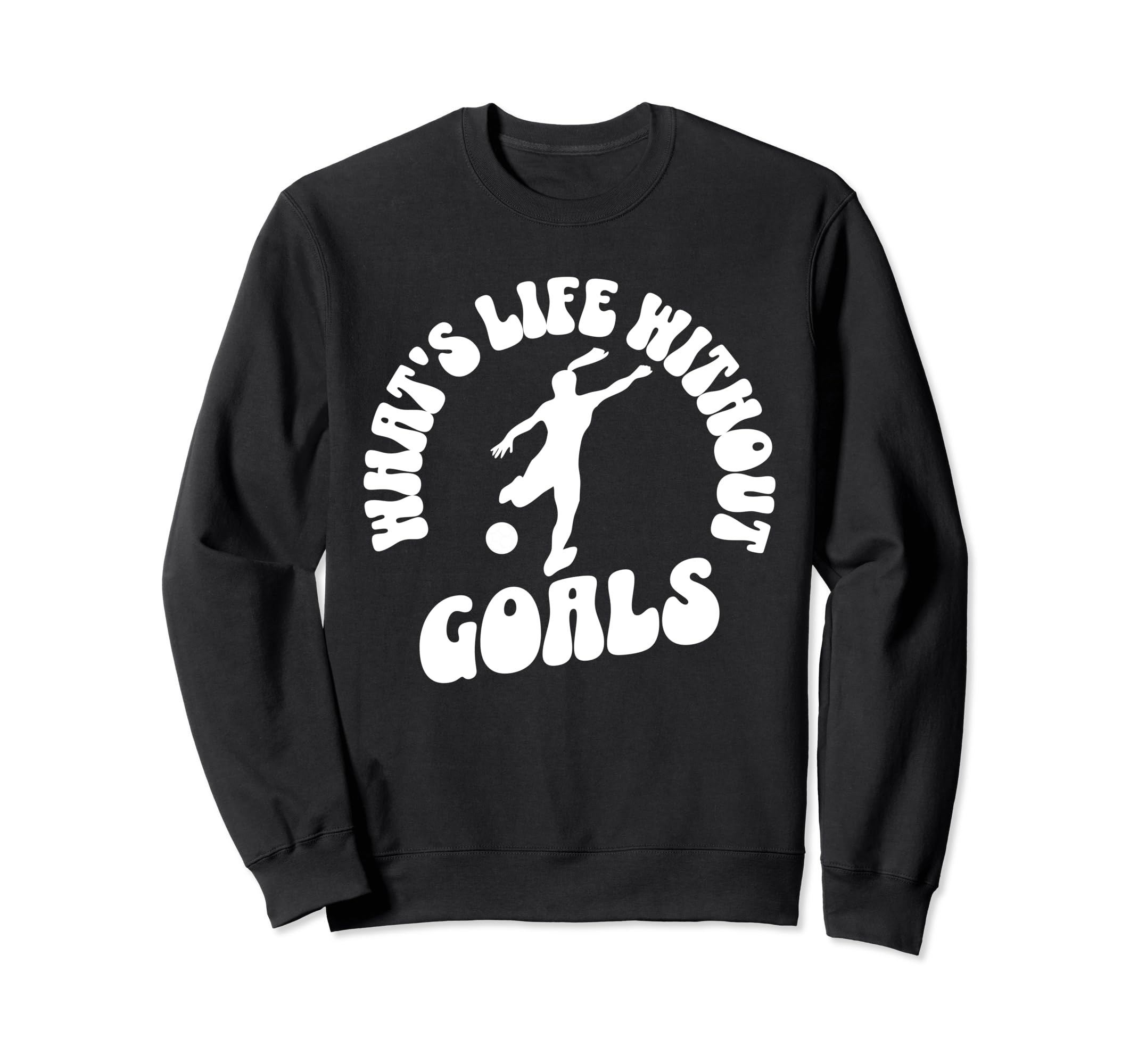 Soccer Whats Life Without Goals Sweatshirt - Streetwear Style Unisex