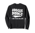 Soccer Mom I Only Raise Ballers Sweatshirt - Aesthetic Graphic Men Women
