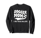 Soccer Mom I Only Raise Ballers Sweatshirt - Aesthetic Graphic Men Women