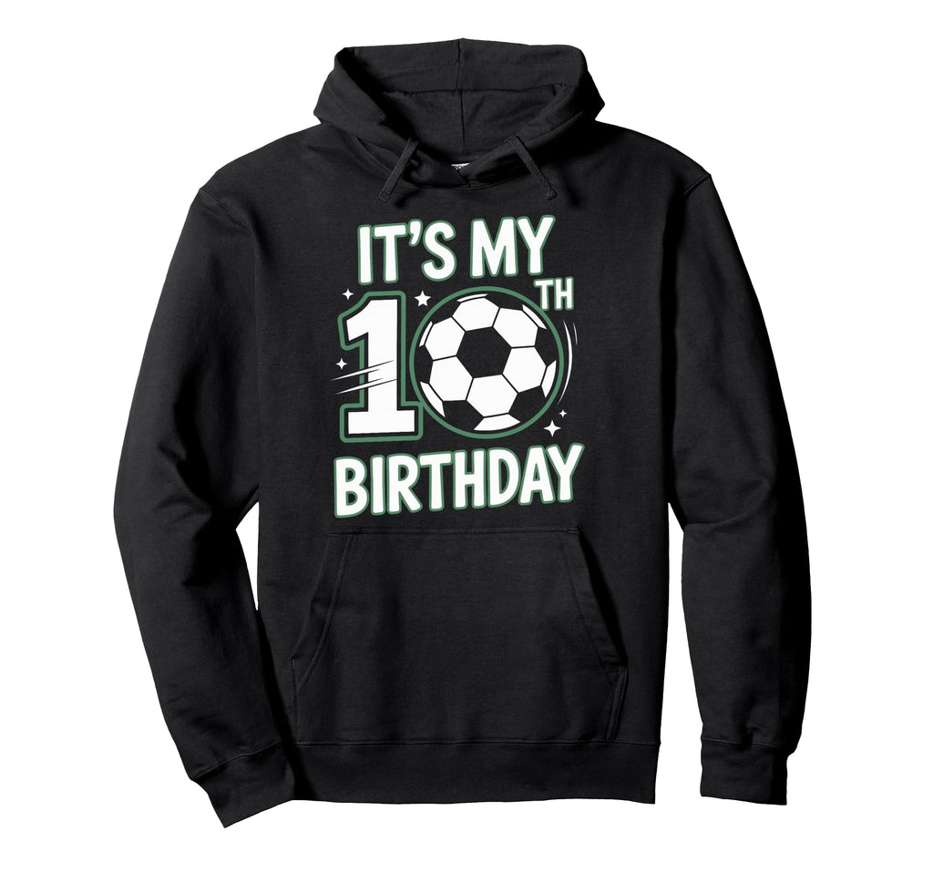 Born To Play Soccer Its My 10Th Birthday Hoodie - Unique Graphic Unisex