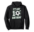 Born To Play Soccer Its My 10Th Birthday Hoodie - Unique Graphic Unisex