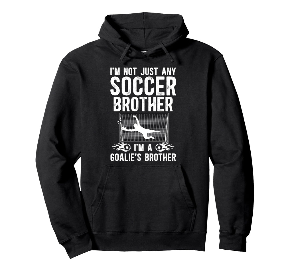 Im Soccer Goalie Brother Soccer Hoodie - Custom Art Print for Adults