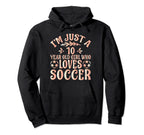 Soccer Lover Im Just 10 Year Old Who Hoodie - Novelty Apparel Men Women