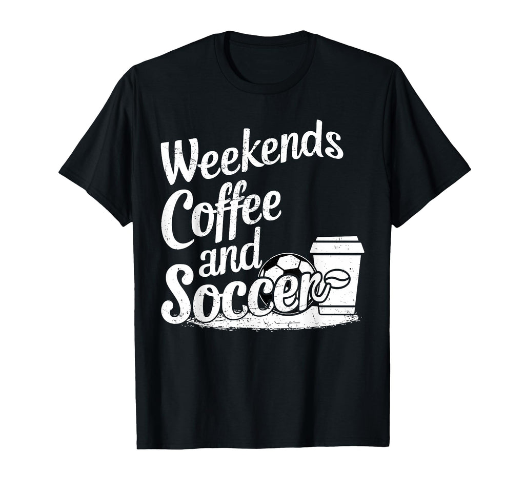 Weekends Coffee And Soccer Fun Soccer T-Shirt - Unique Graphic for Adults