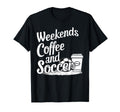 Weekends Coffee And Soccer Fun Soccer T-Shirt - Unique Graphic for Adults