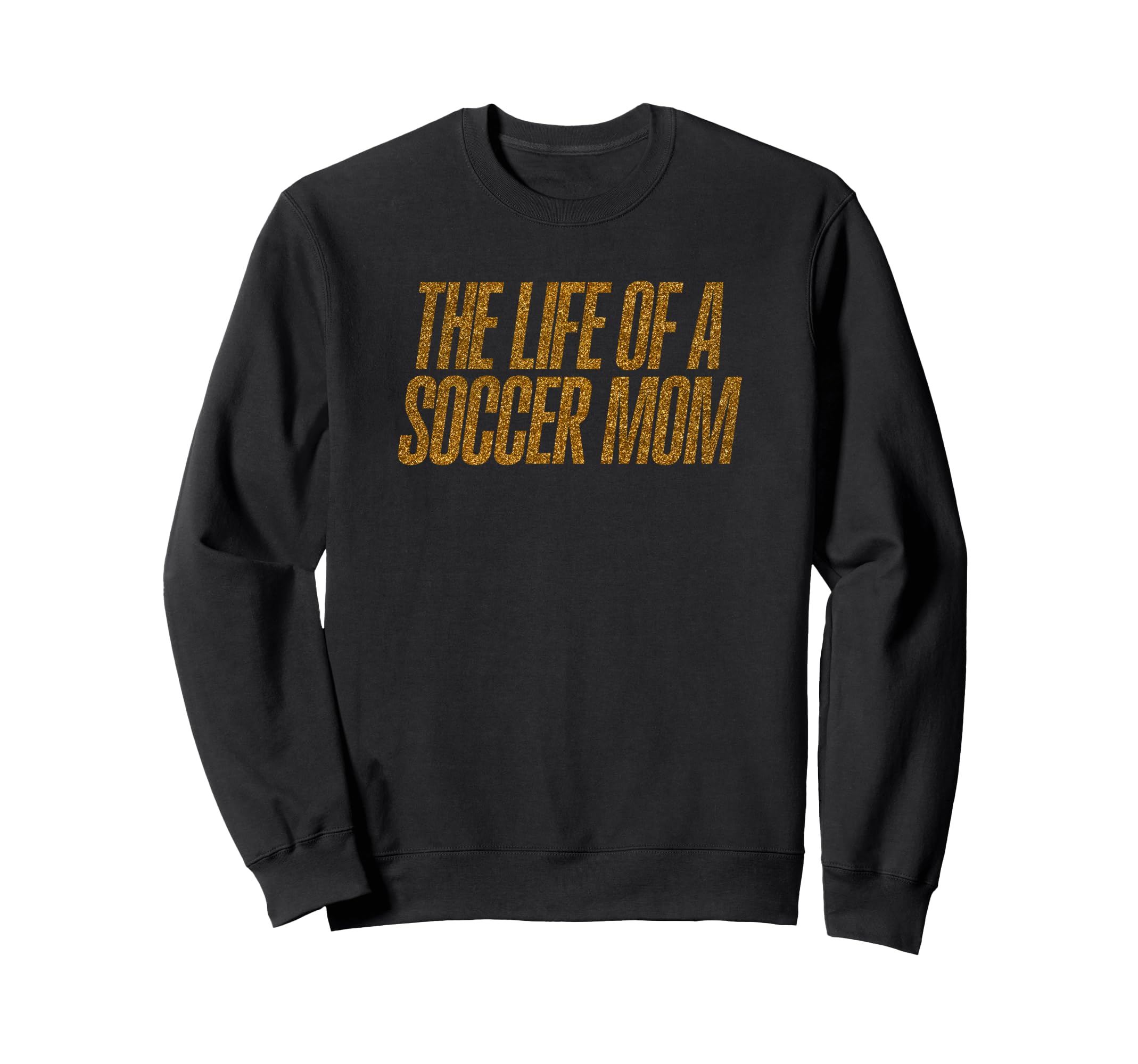 Life Soccer Mom Funny Sweatshirt - Casual Everyday Wear Unisex