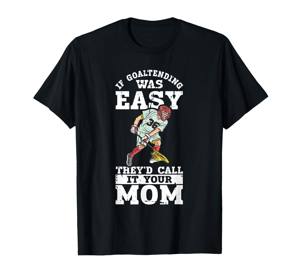 Lacrosse Goalie Lax Goalkeeper T-Shirt - Fun Novelty Design Men Women