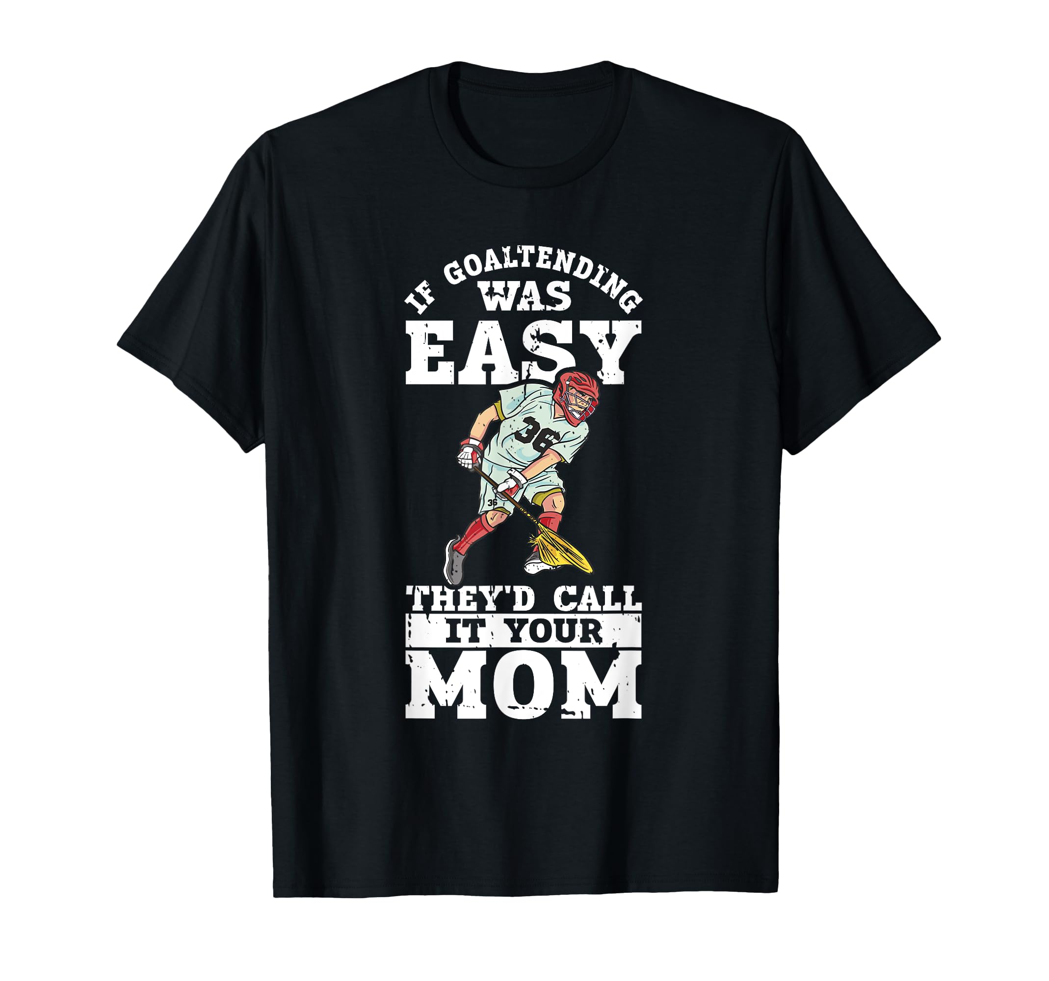 Lacrosse Goalie Lax Goalkeeper T-Shirt - Fun Novelty Design Men Women