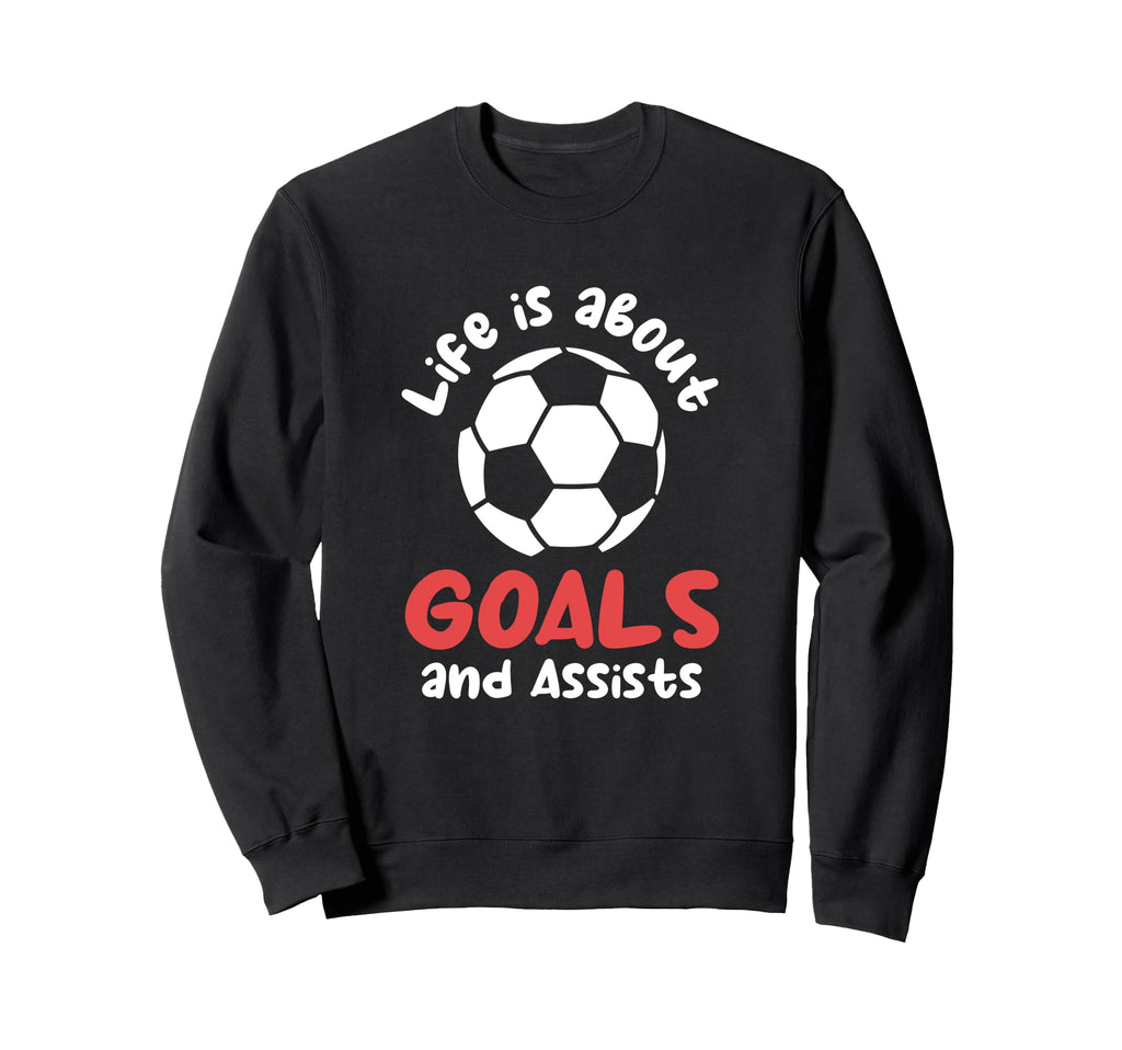 Football Soccer Life Is About Sweatshirt - Aesthetic Graphic for Adults