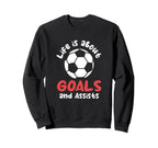 Football Soccer Life Is About Sweatshirt - Aesthetic Graphic for Adults