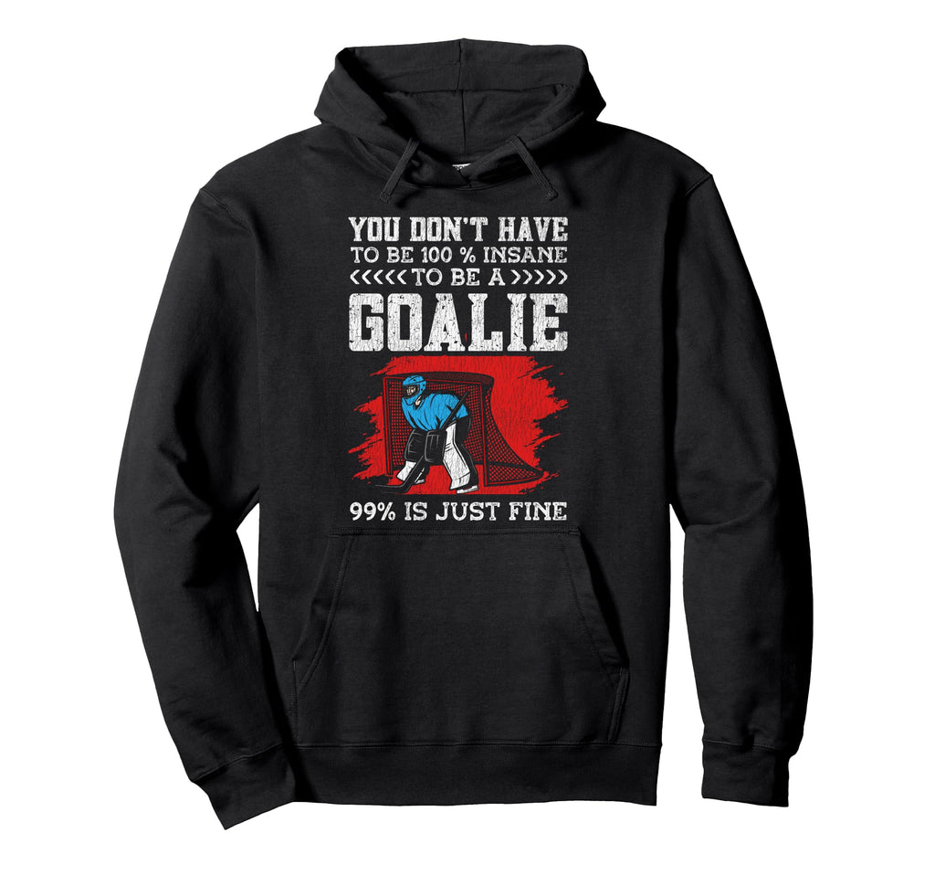 Ice Hockey Goalie Goalkeeper You Hoodie - Casual Everyday Wear Men Women