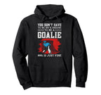 Ice Hockey Goalie Goalkeeper You Hoodie - Casual Everyday Wear Men Women
