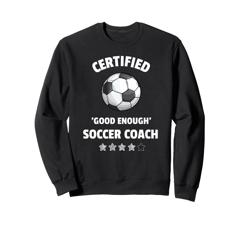 Certified Good Enough Soccer Coach Sweatshirt - Trendy Graphic for Adults