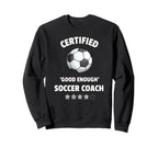 Certified Good Enough Soccer Coach Sweatshirt - Trendy Graphic for Adults