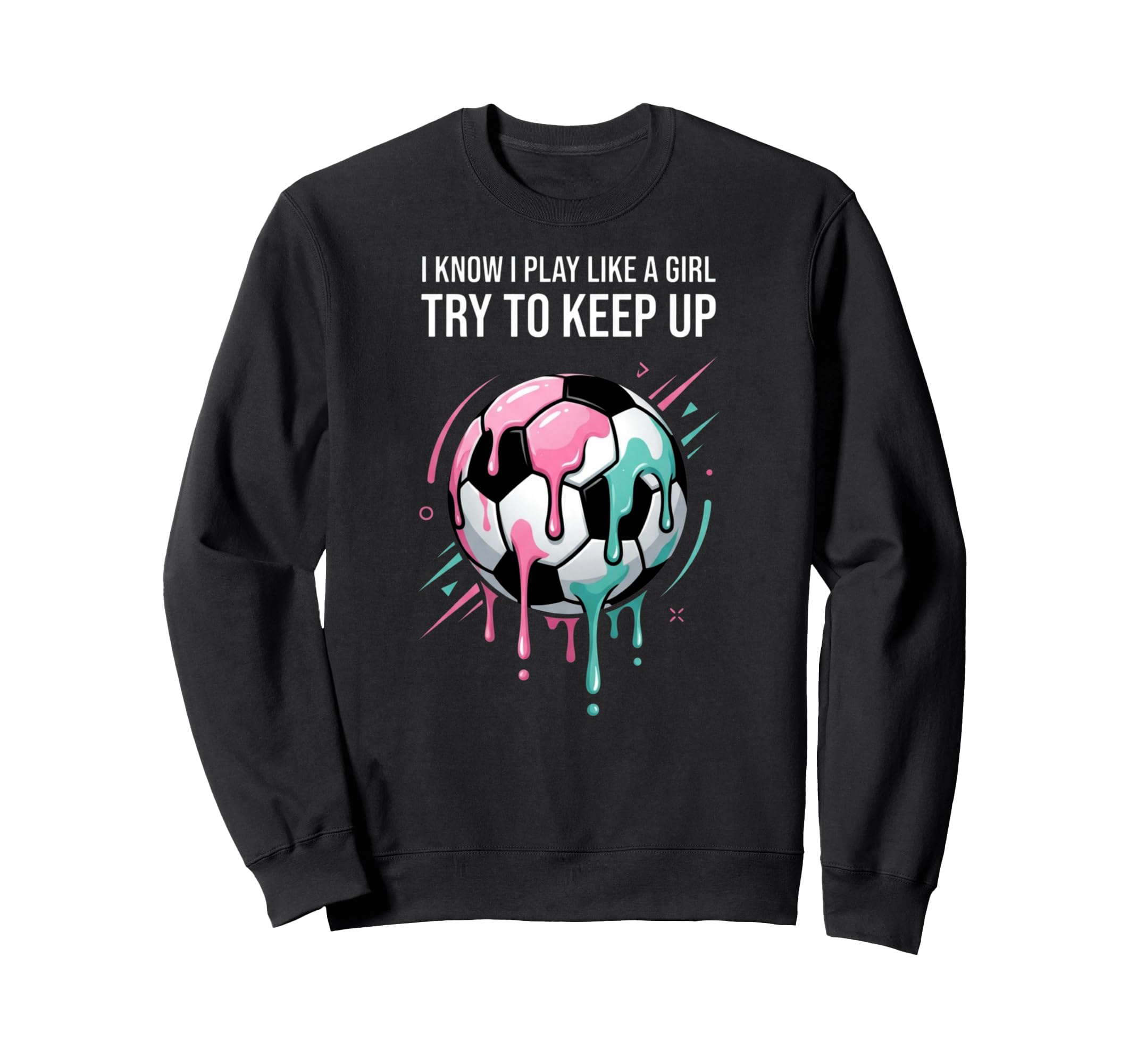 I Know I Play Like Try To Keep Up Sweatshirt - Streetwear Style Men Women