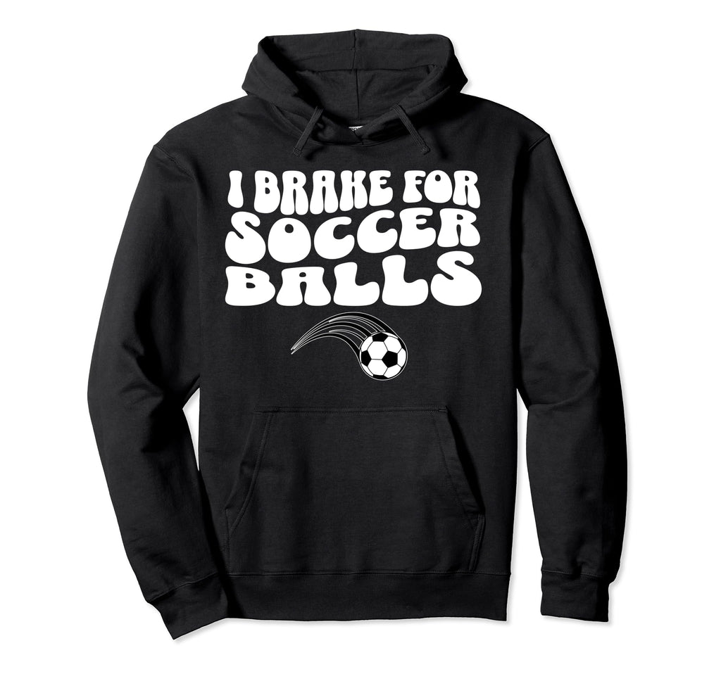 Funny Soccer Mom I Brake Soccer Balls Hoodie - Custom Art Print for Adults
