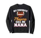 My Favorite Players Call Me Nana Sweatshirt - Novelty Apparel for Adults