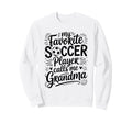 My Favorite Soccer Player Calls Sweatshirt - Aesthetic Graphic Men Women