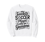 My Favorite Soccer Player Calls Sweatshirt - Aesthetic Graphic Men Women