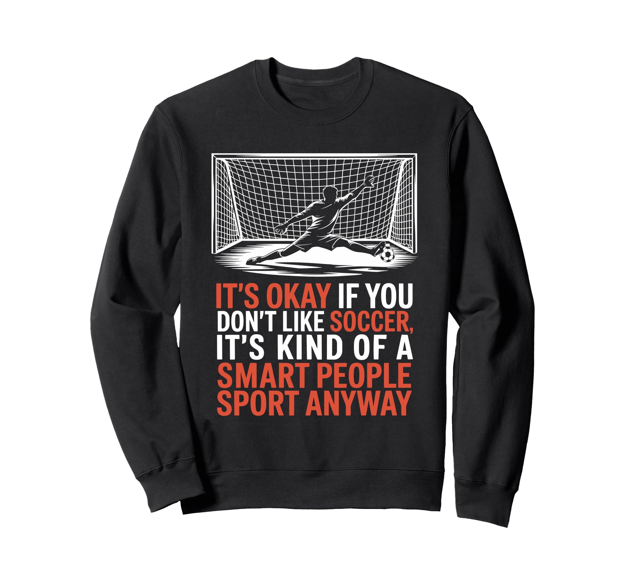 If You Dont Like Soccer Its Sweatshirt - Fun Novelty Design for Adults