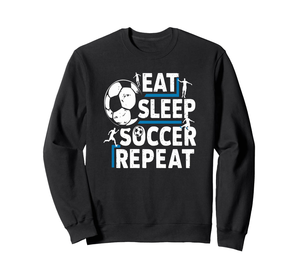 Soccer Lovers Eat Sleep Repeat Sweatshirt - Custom Art Print Men Women