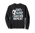 Soccer Lovers Eat Sleep Repeat Sweatshirt - Custom Art Print Men Women
