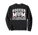 Soccer Mom Louder Prouder Mom Soccer Sweatshirt - Graphic Print Men Women