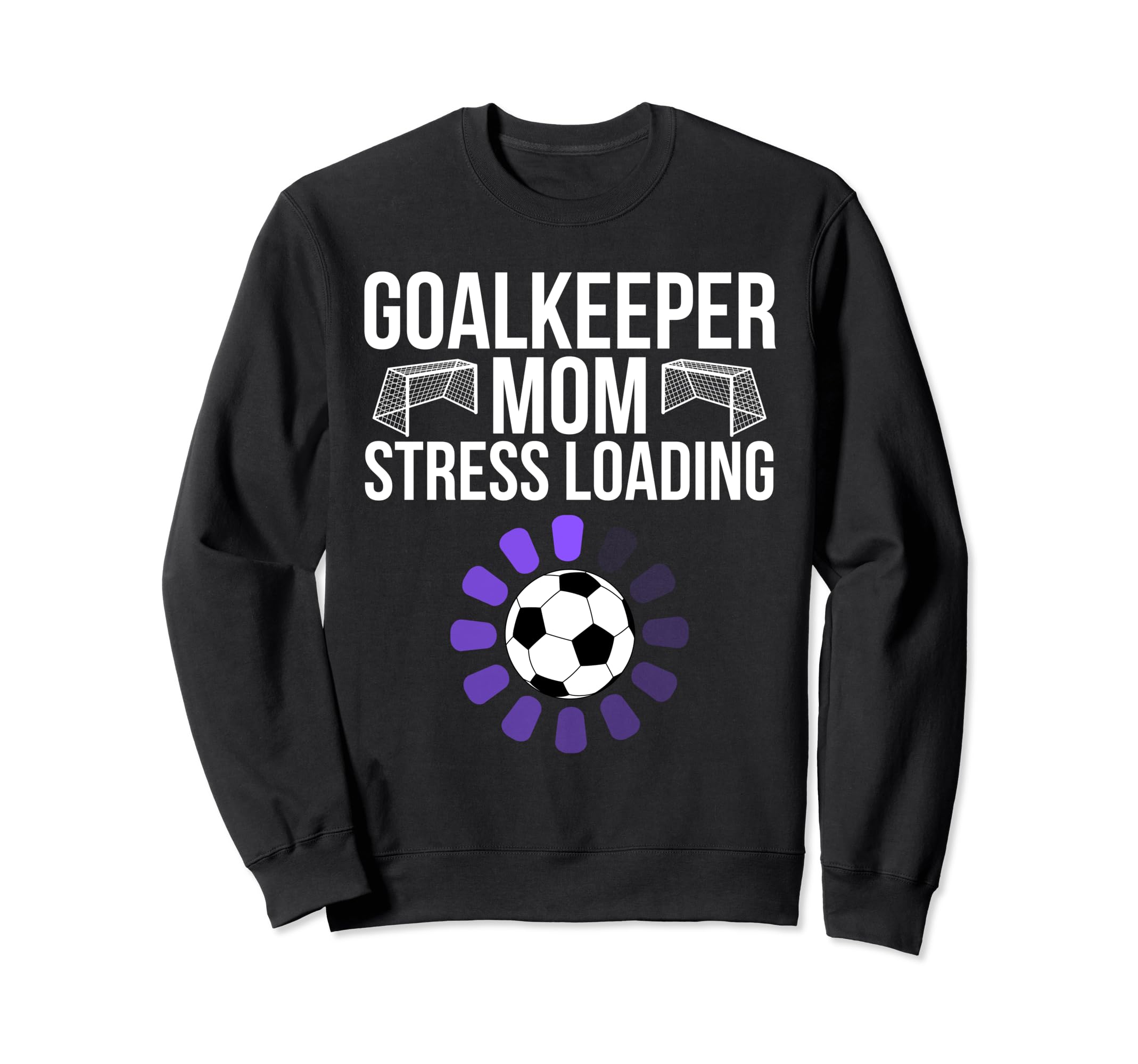 Goalkeeper Mom Stress Loading Funny Sweatshirt - Trendy Graphic Men Women