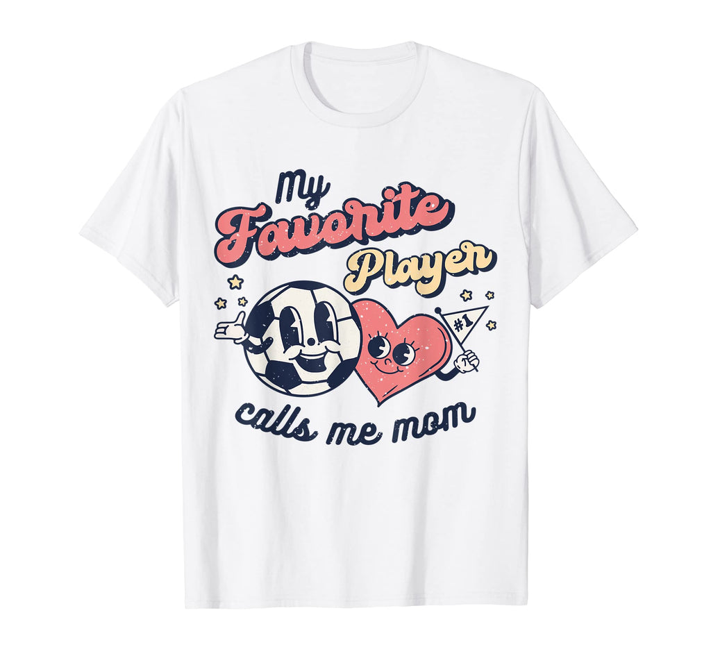My Favorite Soccer Player Calls Me Mom T-Shirt - Unique Graphic for Adults