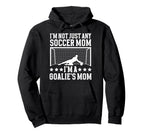 Goalies Mom Soccer Keeper Mom Soccer Hoodie - Fun Novelty Design Unisex