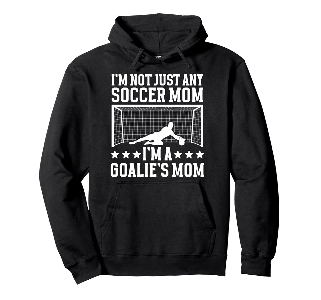 Goalies Mom Soccer Keeper Mom Soccer Hoodie - Fun Novelty Design Unisex