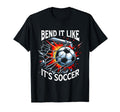 Bend It Like Its Soccer Goal Soccer T-Shirt - Aesthetic Graphic Unisex