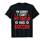 Sorry My Uncle Has Soccer Costume Family T-Shirt - Graphic Print Men Women