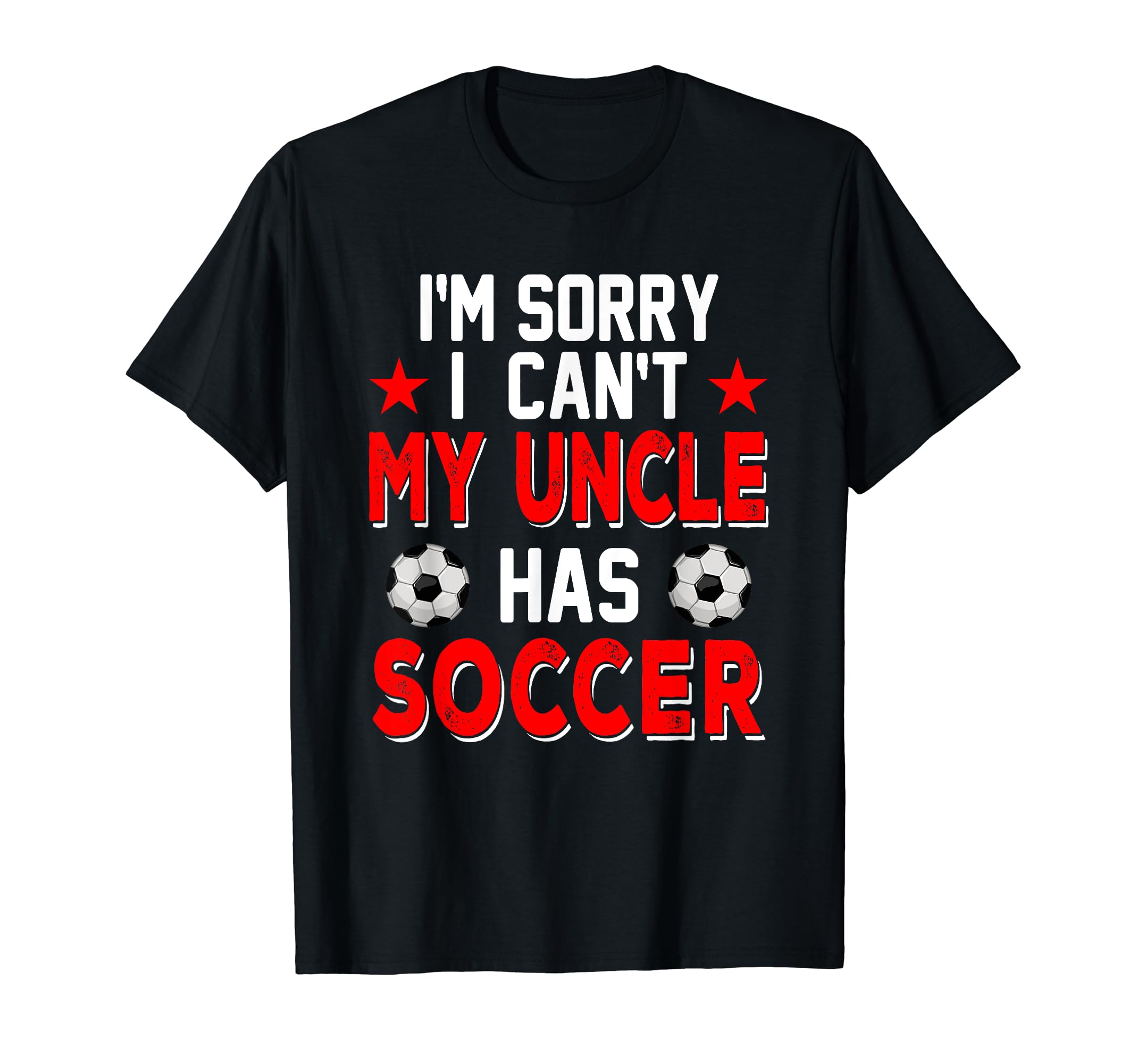 Sorry My Uncle Has Soccer Costume Family T-Shirt - Graphic Print Men Women