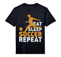Eat Sleep Soccer Repeat Soccer T-Shirt - Fun Novelty Design Unisex